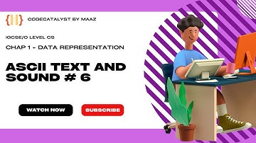 Data Representation # 6 | ASCII Text Sound | IGCSE/OL Computer Science