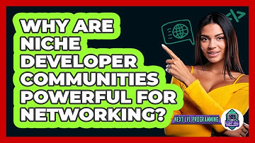Why Are Niche Developer Communities Powerful For Networking? - Next LVL Programming