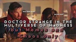 Doctor Strange in the Multiverse of Madness but memes and chaos only