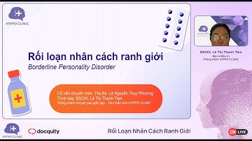 RỐI LOẠN NHÂN CÁCH RANH GIỚI BPD - BS CKI LÊ THỊ THANH TÂM