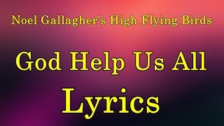 Noel Gallagher&#39;s High Flying Birds - God Help Us All Lyrics