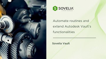 Sovelia Vault: Automate routines and extend Autodesk Vault’s functionalities