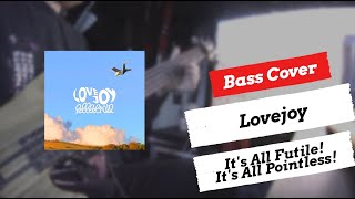 Lovejoy - It's All Futile! It's All Pointless! | Bass Cover | + TABS