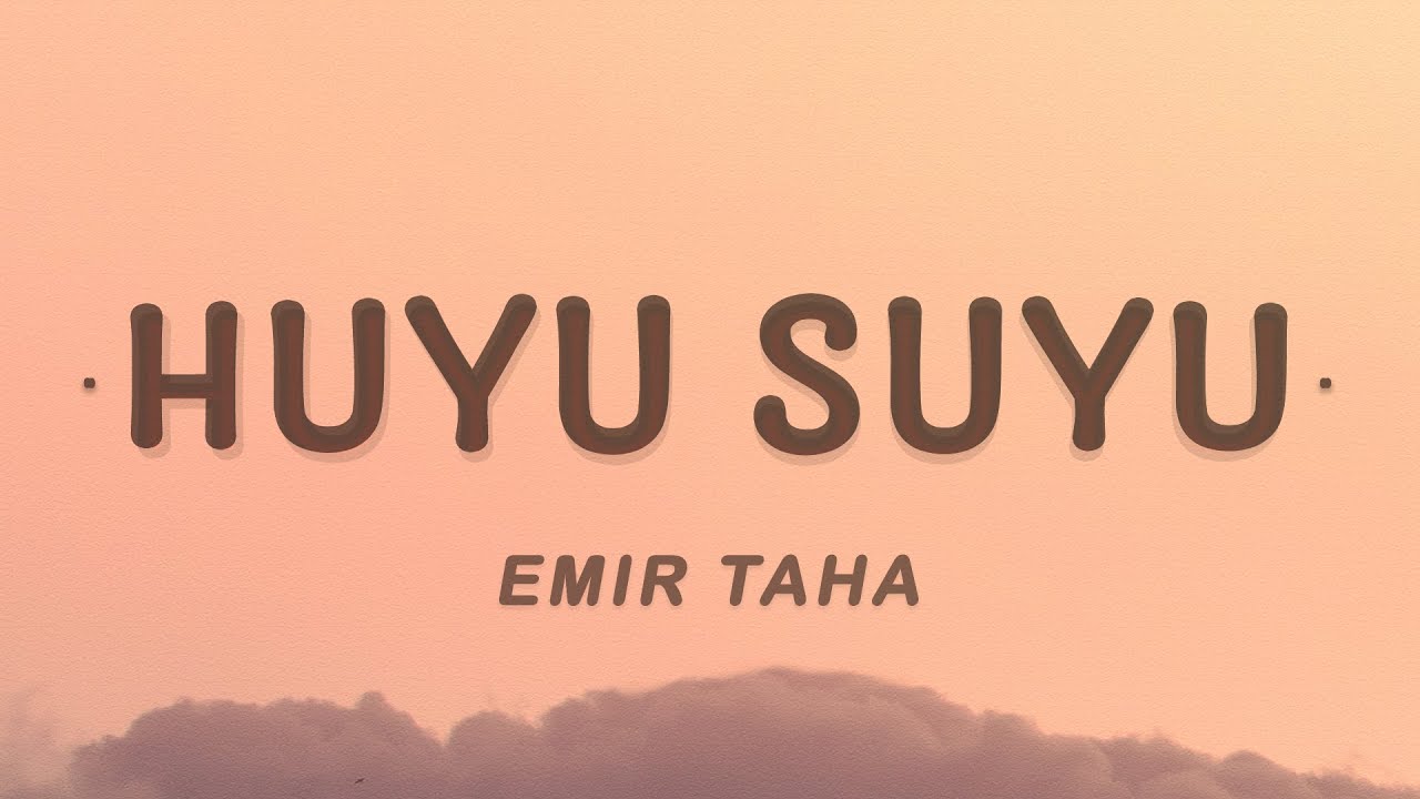 Huyu Suyu   emir taha Lyrics