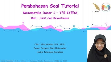 TUTORIAL (SOAL) LIMIT DAN KEKONTINUAN (PART 2) - MATEMATIKA DASAR I - TPB ITERA