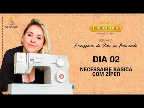 NECESSAIRE DO 0 AO AVANÇADO # AULA 02 – NECESSAIRE BÁSICA COM ZÍPER