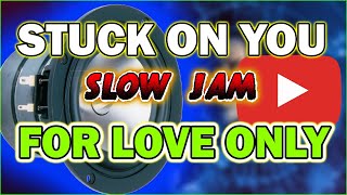 STUCK ON YOU SLOW JAM BATTLE MIX || FOR LOVE ONLY || TAGALOG REMIX SONGS 2023