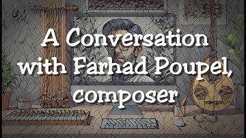 A Conversation with Farhad Poupel, composer