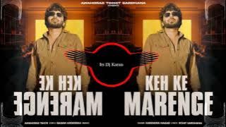 Keh_Ke_Marenge_Dj_Song_(_Rohit_Sardhana_-_Harender_-_Dj_Karan