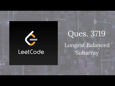 Leetcode ques. 3719 Longest Balanced Subarray | Leetcode | @code_withAnjali 