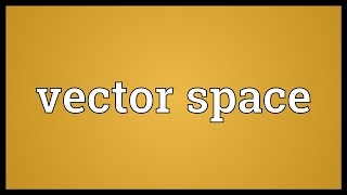 Vector space Meaning