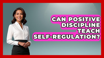 Can Positive Discipline Teach Self-regulation? - Brain Development Hub