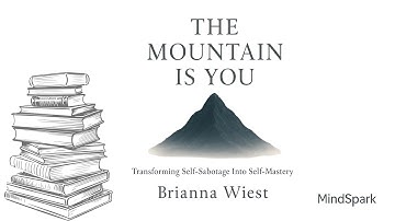 Stop Self-Sabotage: The Mountain Is You by Brianna Wiest
