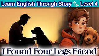 Learn English Through Story | English Story: I Found 4 Legs Friend | Basic LEVEL 4. #bedtimestories