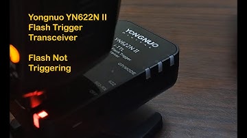 My Yongnuo YN622N II i-TTL Wireless Flash Trigger Transceiver Not Triggering Flash