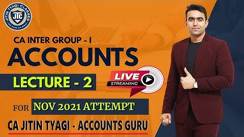 CA INTER ACCOUNTS|| LECTURE 2 ||  NOV 2021 ATTEMPT|| CA CS JITIN TYAGI||