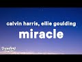 Calvin Harris &amp; Ellie Goulding - Miracle (Lyrics)