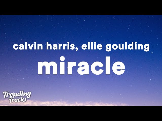 Calvin Harris & Ellie Goulding - Miracle (Lyrics) class=