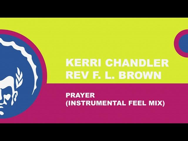 ⭐Kerri Chandler & Rev F.L. Brown ֍ Prayer (Instrumental Feel Mix)