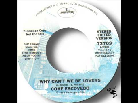 Coke Escovedo   Why Can't We Be Lovers