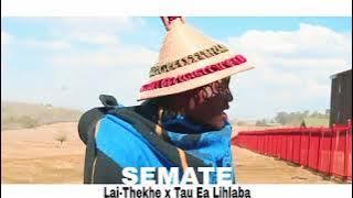Semate Ft Tau Ea Lihlaba By Lai-Thekhe  [Prd By Tall Slim]