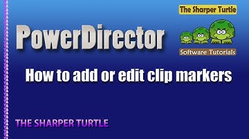 PowerDirector - How to add or edit clip markers