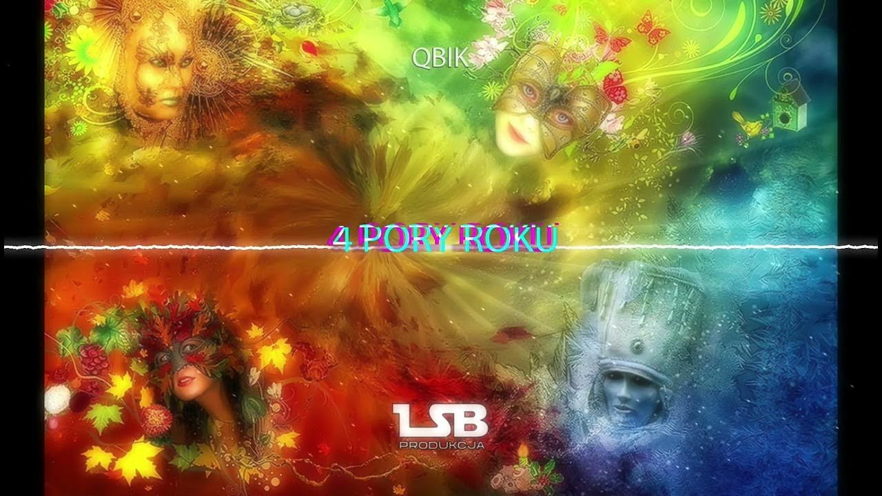Tekst Piosenki Qbik 4 Pory Roku QBIK - 4 PORY ROKU ( LSB REMIX ) 2023 - YouTube