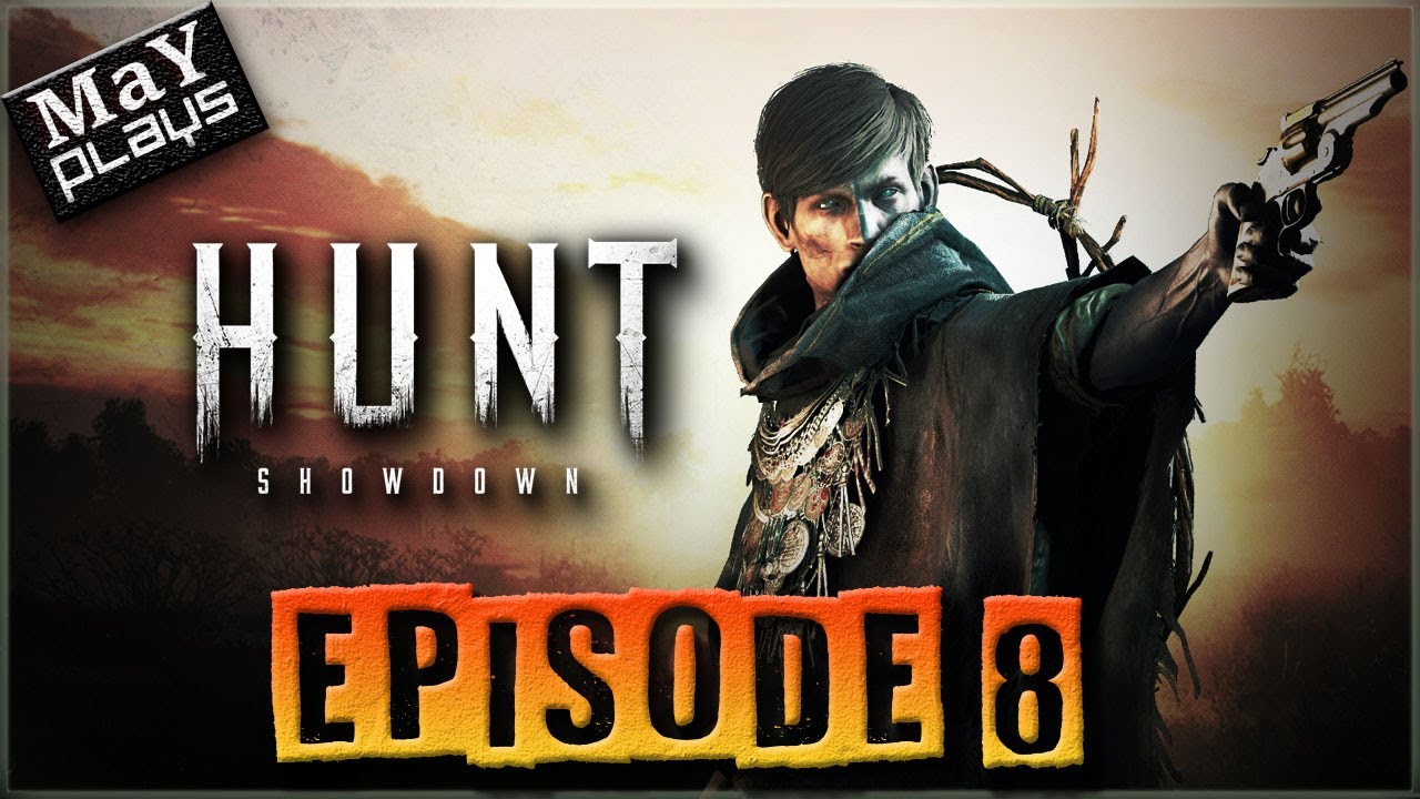 MaY Plays - Hunt Showdown - Episode 8 - Why is Hunt so much fun? - YouTube