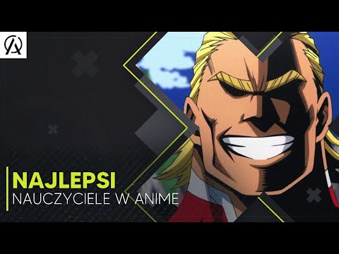 Najlepsi Nauczyciele/Mentorzy w anime