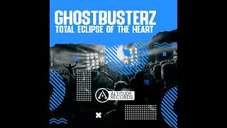 Ghostbusterz - Total Eclipse Of The Heart (Original Mix)