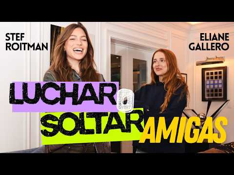 Fighting for or Letting Go of a Friendship: Stef Roitman & Eliane Gallero