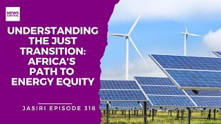 Understanding the Just Transition: Africa's Path to Energy Equity