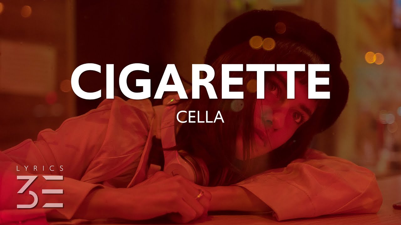 Cella - Cigarette (Lyrics) adlı videoyu YouTube'da izle Cella - Cigarette (Lyrics) adlı videoyu YouTube'da izle