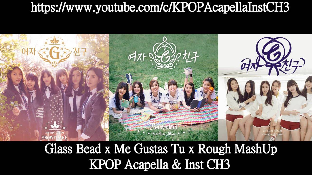 Gfriend (여자친구) - Glass Bead x Me Gustas Tu x Rough MashUp