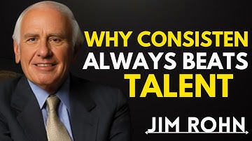 Why Consistency Always Beats Talent | Jim Rohn Motivation