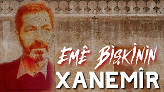 Xanemîr - Emê Bişkînin