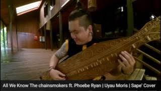 All We Know | @thechainsmokers ft Phoeberyan | Sape Cover the traditional instrument from Borneo