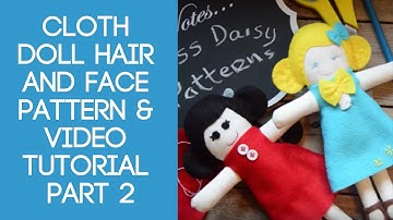 Cloth Doll hair and face pattern & video tutorial Part 2