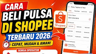 Cara Beli Pulsa di Shopee Terbaru 2026 | Isi Pulsa Semua Operator dengan Mudah