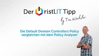 rist.IT Tipp: Die Default Domain Controllers Policy vergleichen mit dem Policy Analyzer