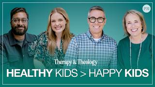 How to Raise Healthy Kids, Not Just Happy Kids With Sissy Goff and David Thomas | Therapy & Theology