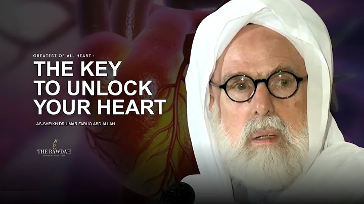 The Key to unlock your heart - Dr.Umar Faruq Abd Allah