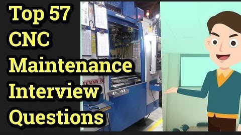 Top CNC maintenance interview questions | CNC Mechanical maintenance interview questions.
