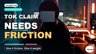 Why Your TOK Claim Needs Friction