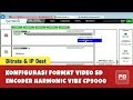 Konfigurasi Format Video dan Nilai Bitrate pada Encoder Harmonic Vibe Cp9000 || Output IP dan ASI