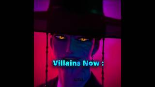 Villains Now Vs Then