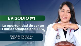 EP 1: La Oportunidad de ser un Médico Ocupacional PRO