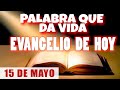 EVANGELIO DE HOY l MIÉRCOLES 15 DE MAYO | CON ORACIÓN Y REFLEXIÓN | PALABRA QUE DA VIDA 📖