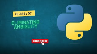 Class : 07 Eliminating Ambiguity