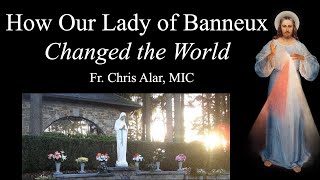 How Our Lady of Banneux Changed the World  Explaining the Faith